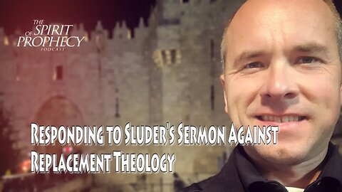 Responding to Sluder's Sermon Against Replacement Theology