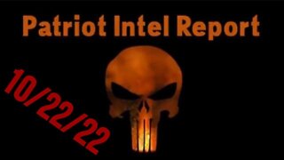 Patriot Intel Report 10/22/22