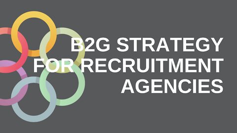 The B2G Strategy For Recruitment Agencies - How To Use It To Grow Your Business