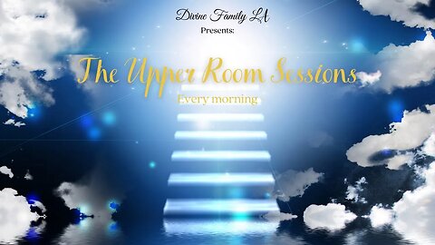 The Upper Room Sessions 6-13-2022 // Divine Family LA