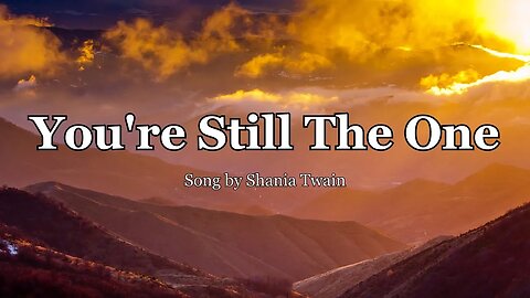 Shania Twain - You're still the one (Lyrics)
