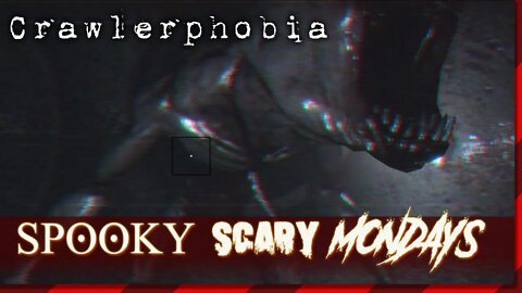 Spooky Scary Mondays - Crawlerphobia