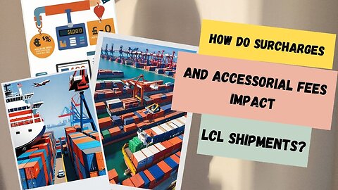 What Are the Surcharges and Accessorial Fees for LCL Shipments?