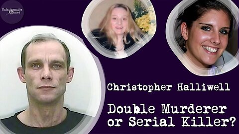 Christopher Halliwell - Double murderer or serial killer? | True Crime