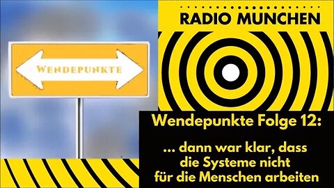 Wendepunkte12 - ... dann war klar, dass das System nicht für die Menschen arbeitet