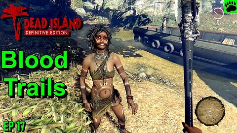 Dead Island Blood Trials EP17