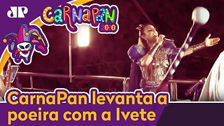 Ivete Sangalo levanta a poeira no Carnaval de Salvador