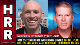 Deep State Marauder Ivan Raiklin unveils the full plan for live streaming MASS ARRESTS...