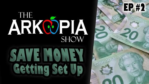 EP #2 - Saving Money Getting Set Up - Prepping, Homestead, Retreat, and Your Life - The Arkopia Show