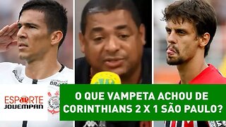 O que VAMPETA achou de Corinthians 2 x 1 São Paulo?