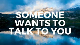 Someone Wants to Talk to You