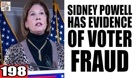 198. Sidney Powell has EVIDENCE of Voter Fraud