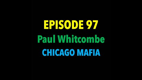 TPC #97: Paul Whitcombe (Chicago Mafia)