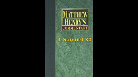Matthew Henry's Commentary on the Whole Bible. Audio produced by Irv Risch. 1 Samuel Chapter 30
