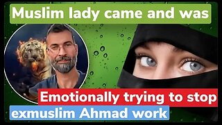 This lady was emotionally trying to stop ahmad works - ex muslim ahmad