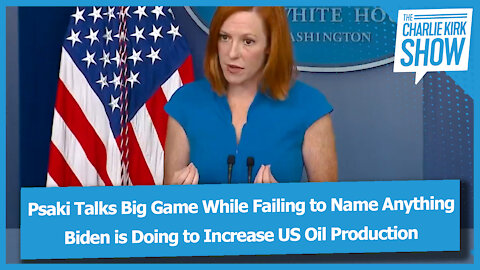 Psaki Talks Big Game While Failing to Name Anything Biden is Doing to Increase US Oil Production