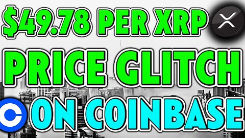 $49.78 PER XRP PRICE GLITCH ON COINBASE!! *MUST SEE* - RIPPLE XRP NEWS