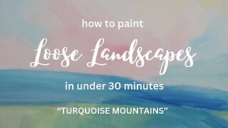 Loose Acrylic Landscapes in Under 30 Minutes "Turquoise Mountain" (Great for Beginners)