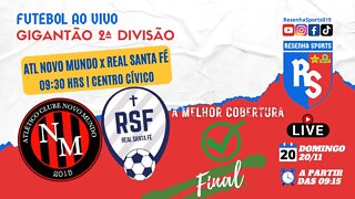 FUTEBOL AO VIVO | FINAL | ATL NOVO MUNDO x REAL SANTA FÉ | GIGANTÃO 2ªD | AMERICANA 2022