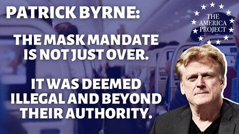 Patrick Byrne on Mask Mandate: It's not just over, it was deemed illegal