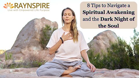8 Tips to Navigate a Spiritual Awakening and the Dark Night of the Soul