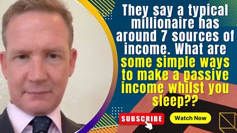 They say a typical millionaire has around 7 sources of income. What ways to make a passive income?