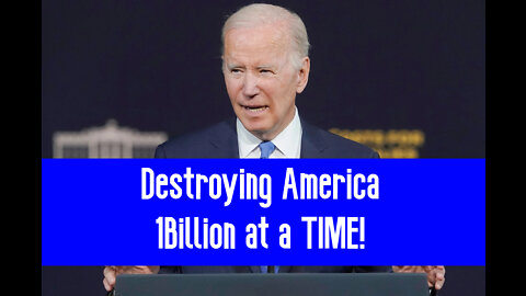 Massive Destruction Ahead! Biden Administration Destroying America 1 Billion at at Time
