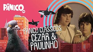 Pânico Clássicos - Cezar & Paulinho