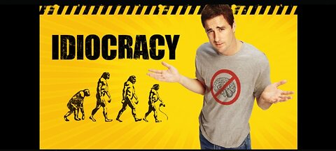 IDIOCRACY😬