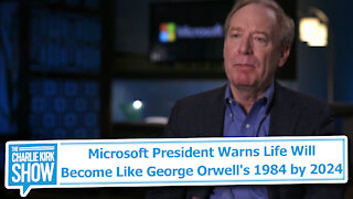 Microsoft President Warns Life Will Become Like George Orwell's 1984 by 2024