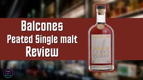 Balcones Peated Single Malt Review!