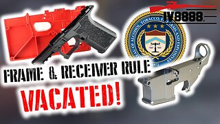 ATF's Frame & Receiver Rule VACATED!