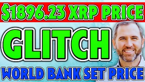 XRP PRICE GLITCH TO $1896.23 ON MAJOR EXCHANGE!! *BREAKING* WORLD BANK SET XRP PRICE!!