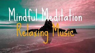 MIndful Meditation Relaxing Music 2 HRS PT10