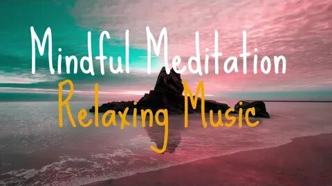 MIndful Meditation Relaxing Music 2 HRS PT10