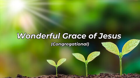 Wonderful Grace of Jesus (HCBCO)