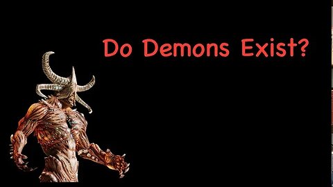 Do Demons Exist? I ask the Question. Let's find the answer.