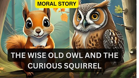 Moral story "The wise old owl and the curious squirrel" in English