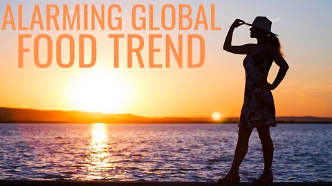 Alarming global Food Trend