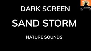 Sand Storm Dark Screen Nature Sounds| 40 Min | Sleeping BLACK SCREEN | Sleep and Relaxation