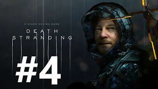 Death Stranding Play Through Part 4