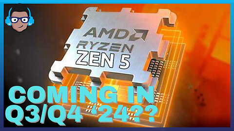 AMD Zen 5 Coming in Q3 2024 According to New Leak