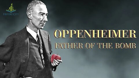 Oppenheimer: Father of the Bomb