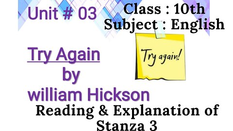 Try Again poem || Reading and explanation of stanza 3 || Unit 3 ||William Hickson