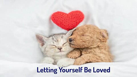 Let Yourself be Loved by Others/Letting Yourself be Loved (Reiki/Energy Healing/Frequency Healing)
