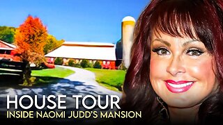 Naomi Judd | House Tour | $2 Million Tennessee Mansion & More
