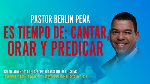 Es Tiempo de: Cantar, Orar y Predicar - Pastor Berlin Peña #faithfe #sda