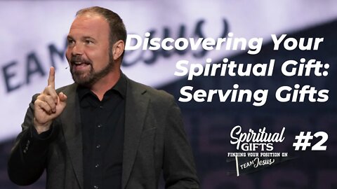 Spiritual Gifts #2 - Discovering Your Spiritual Gift: Serving Gifts