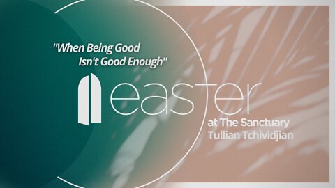 When Being Good Isn't Good Enough | Tullian Tchividjian