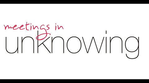 Meetings in Unknowing - Click link below to find out more.